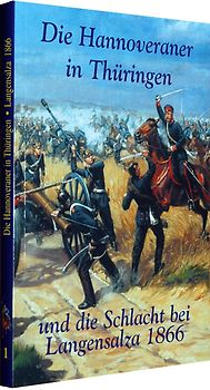 Die Hannoveraner in Thüringen und die SCHLACHT BEI LANGENSALZA am 27. Juni 1866