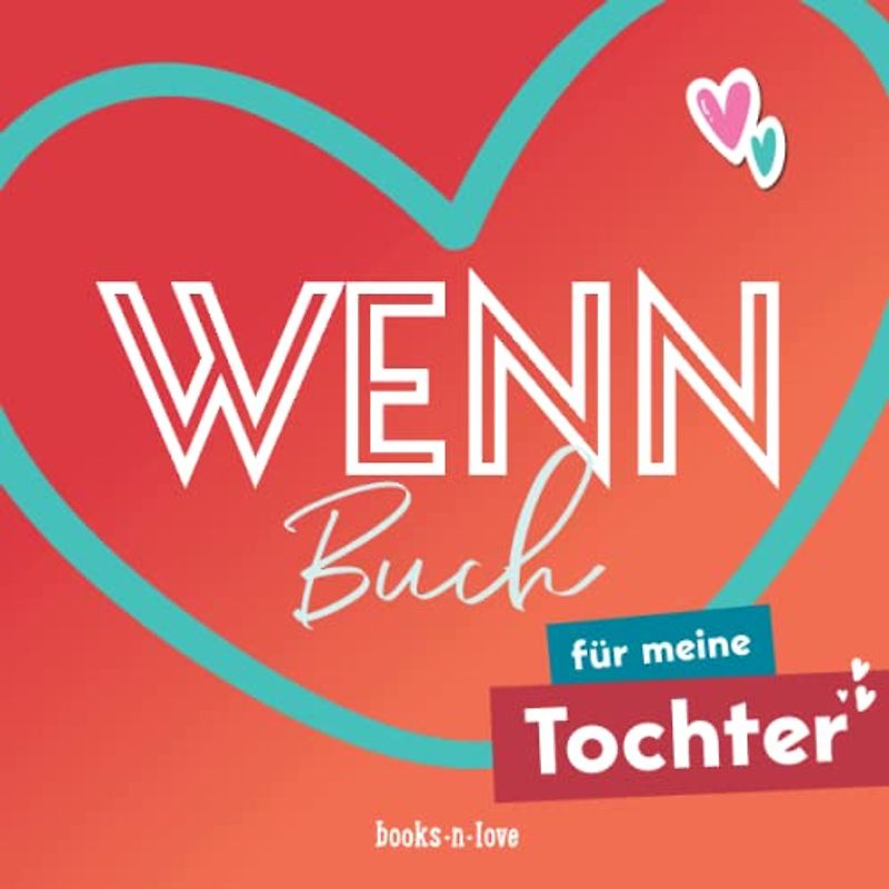 Wenn-Buch für meine Tochter: Das Geschenkbuch für die Tochter zum Selbstgestalten