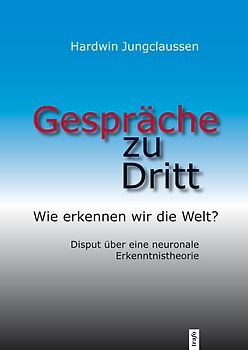 Gespräche zu Dritt. Wie erkennen wir die Welt?