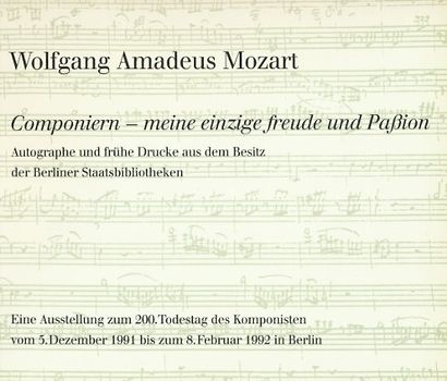 Wolfgang Amadeus Mozart. »Componiern – meine einzige Freude und Paßion«