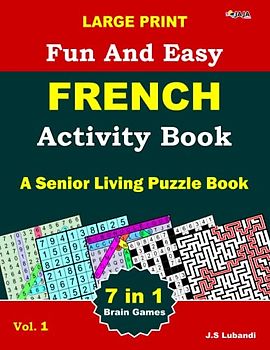 Large Print Fun and Easy French Activity: Vol.1 : recherche de mots, sudoku, recherche de nombres, labyrinthe, coloriage, puzzles de chiffres et de ... Print Fun and Easy French Activity Book)