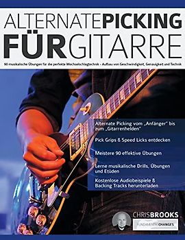Alternate Picking für Gitarre: 90 musikalische Übungen für die perfekte Wechselschlagtechnik – Aufbau von Geschwindigkeit, Genauigkeit und Technik (Theorie und Technik für Gitarre lernen)