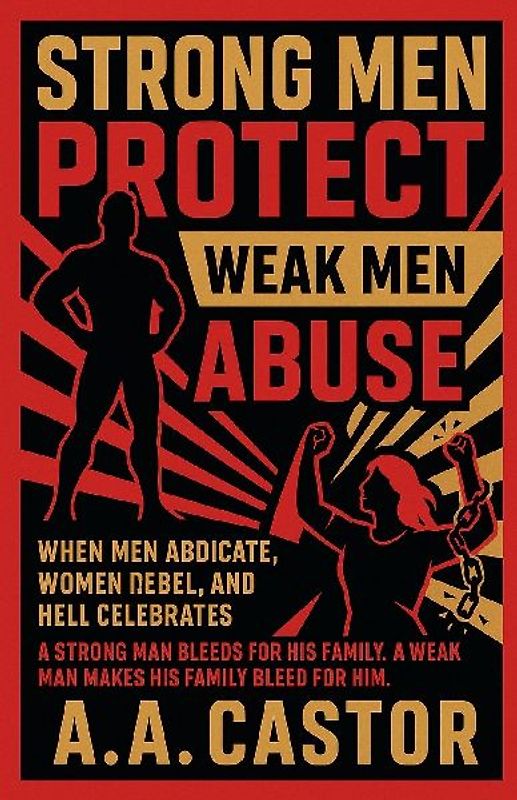 Strong Men Protect, Weak Men Abuse