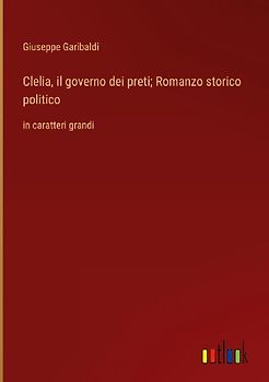 Clelia, il governo dei preti; Romanzo storico politico