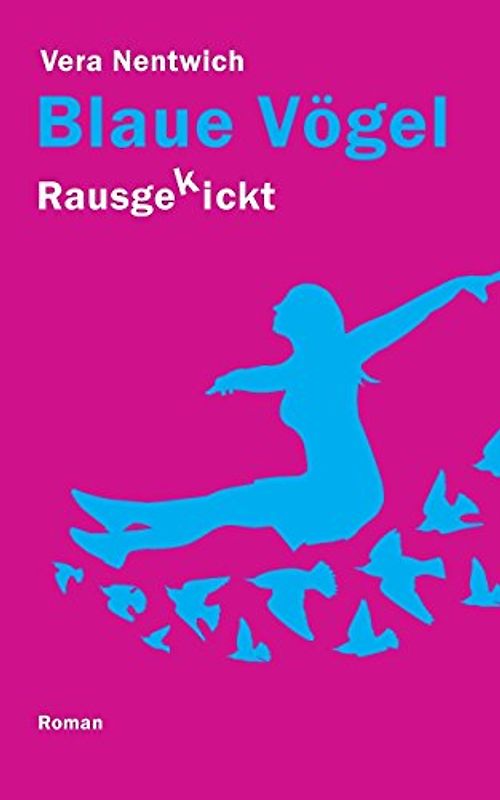 Rausgekickt: Blaue Vögel - Nentwich, Vera