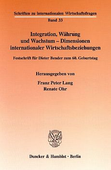 Integration, Währung und Wachstum - Dimensionen internationaler Wirtschaftsbeziehungen.