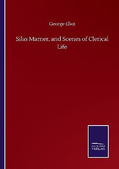 Silas Marner, and Scenes of Clerical Life