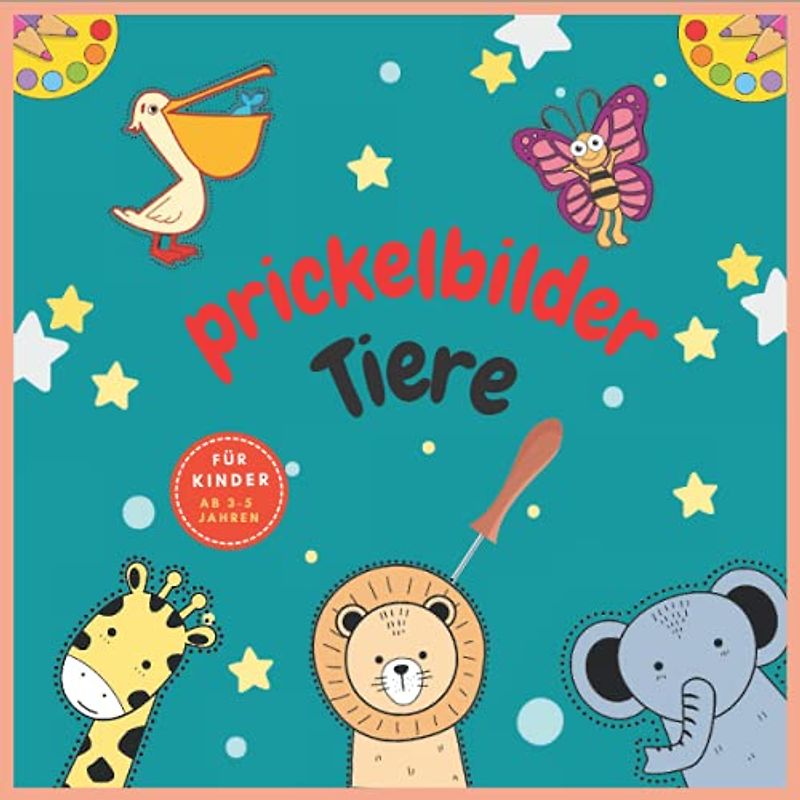 Prickelbilder kinder AB 3 - 5 Jahren.Tiere: Prickelbuch. Prickelblock zum Malen, Prickeln, Ausschneiden und Basteln für Jungen & Mädchen | Tolles Bastelbuch mit 40 Prickelvorlagen.