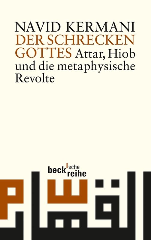 Der Schrecken Gottes. Attar, Hiob und die metaphysische Revolte