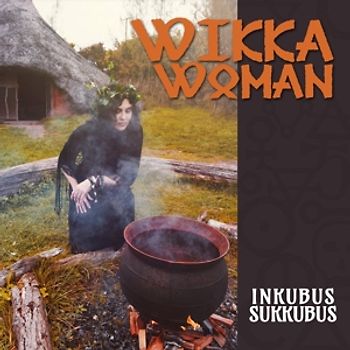 Inkubus Sukkubus - Wikka Woman