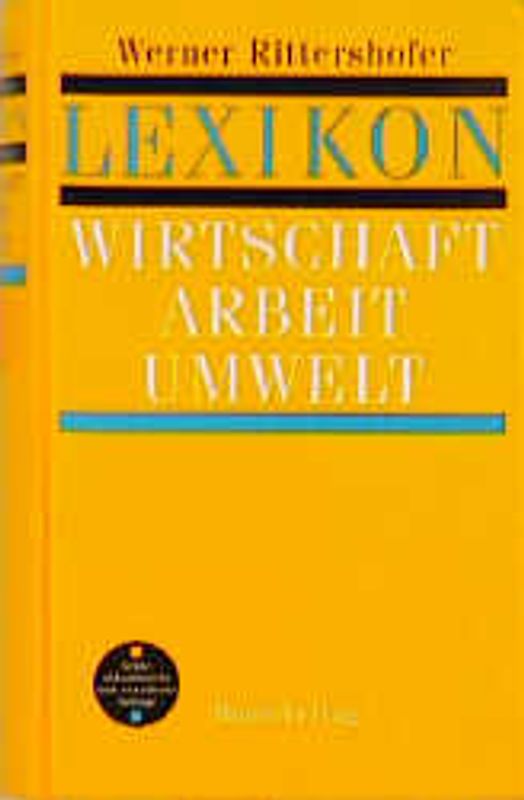 Lexikon - Wirtschaft /Arbeit /Umwelt. Mit aktuellen Begriffen aus den Bereichen der Telekommunikation und Multimedia