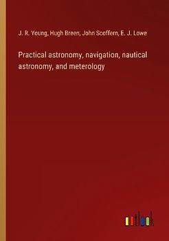 Practical astronomy, navigation, nautical astronomy, and meterology