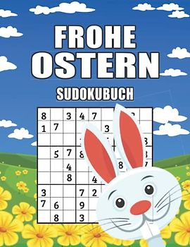Frohe Ostern Sudoku Buch: Großes Sudoku Rätselbuch mit liebevoll gestalteten Innenseiten I Schwierigkeitsgrad Leicht bis Schwer I Inkl. Anleitung & ... für optimale Lesbarkeit I A4 I 140 Seiten