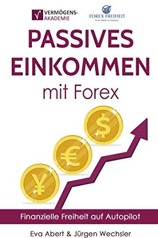Passives Einkommen mit Forex: Finanzielle Freiheit auf Autopilot