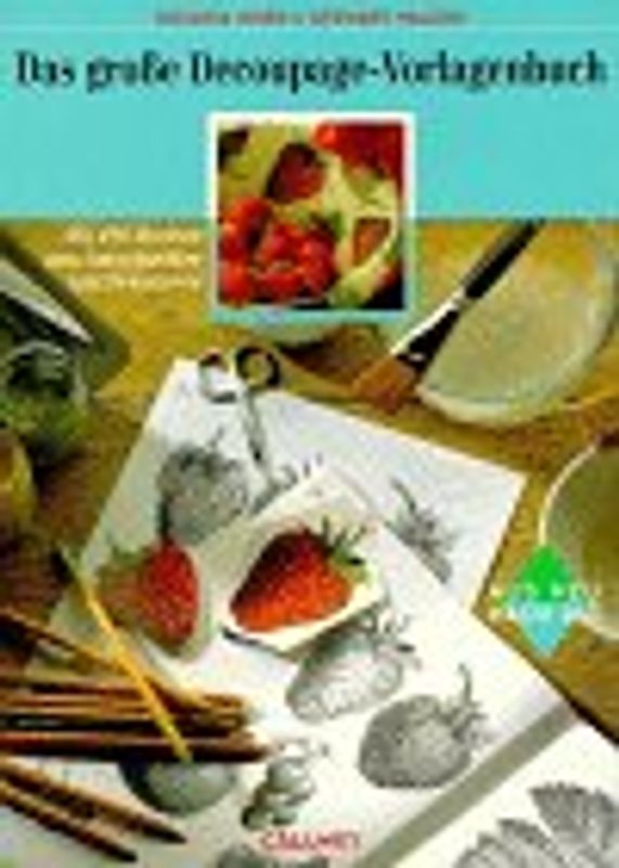 Das grosse Decoupage Vorlagenbuch. Mit 490 Motiven zum Ausschneiden und Dekorieren. Aus Neu mach alt