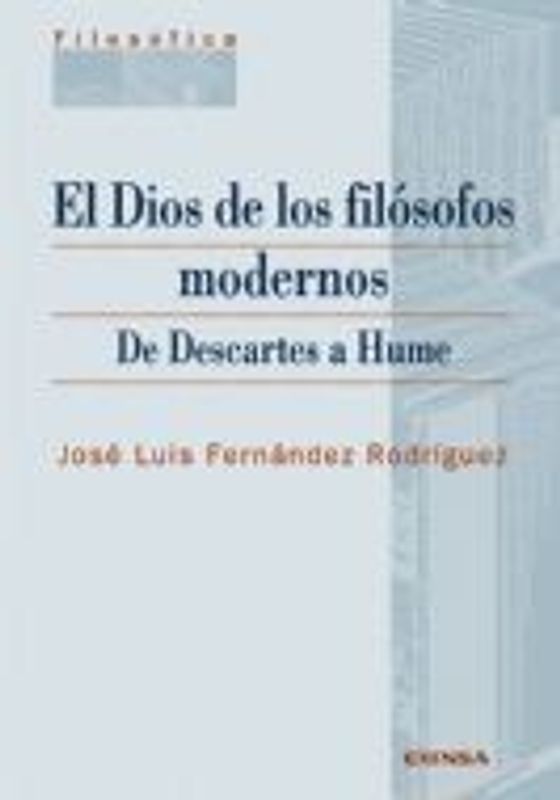 El Dios de los filósofos modernos : de Descartes a Hume