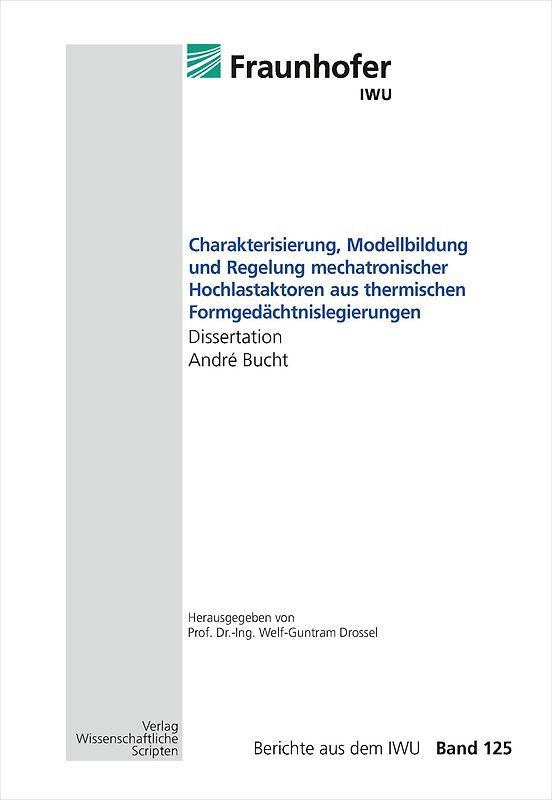 Charakterisierung, Modellbildung und Regelung mechatronischer Hochlastaktoren aus thermischen Formgedächtnislegierungen
