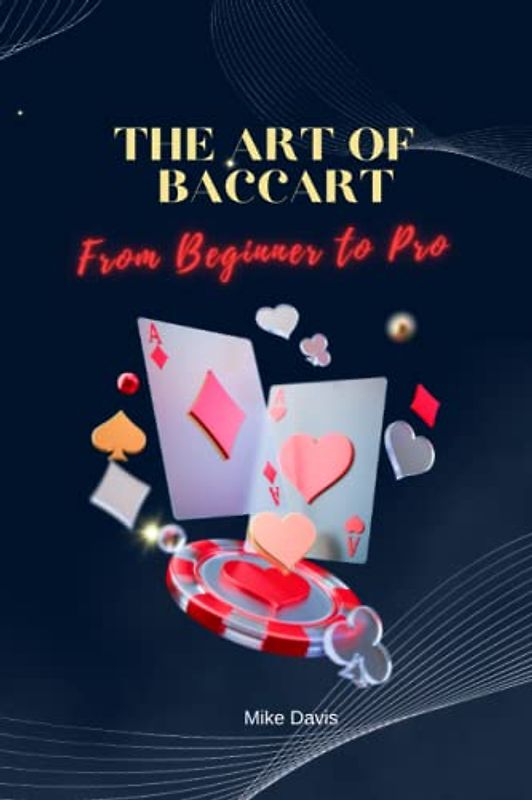 The Art Of Baccarat: From Beginner To Pro