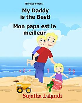 Bilingue Enfant: Mon papa est le meilleur.My Daddy is the Best: Un livre d'images pour les enfants (Edition bilingue français-anglais),Livre bilingues ... pour les enfants, Band 7)