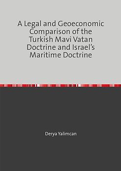 A Legal and Geoeconomic Comparison of the Turkish Mavi Vatan Doctrine versus Israel’s Maritime Doctrine