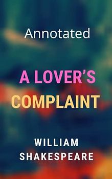 A Lover’s Complaint Annotated
