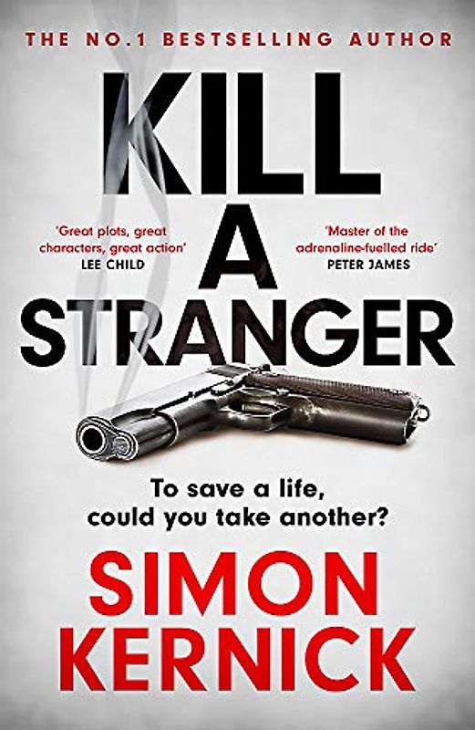 Kill A Stranger: the twisting new thriller from the number one bestseller: what would you do to save your loved one?