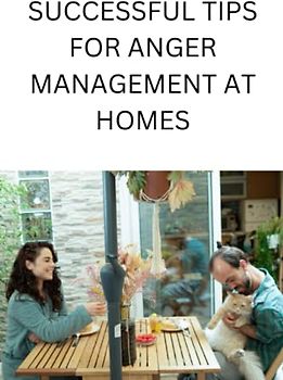SUCCESSFUL TIPS FOR ANGER MANAGEMENT AT HOMES
