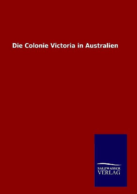 Die Colonie Victoria in Australien