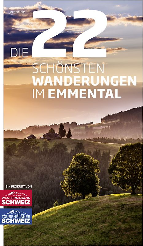 Die 22 schönsten Wanderungen im Emmental
