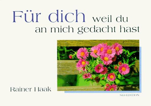 Für dich - weil du an mich gedacht hast
