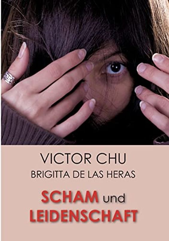 SCHAM UND LEIDENSCHAFT - Chu, Dr. Victor