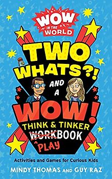 Wow in the World: Two Whats?! and a Wow! Think & Tinker Playbook