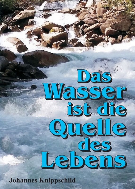 Das Wasser ist die Quelle des Lebens