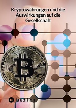 Kryptowährungen und die Auswirkungen auf die Gesellschaft