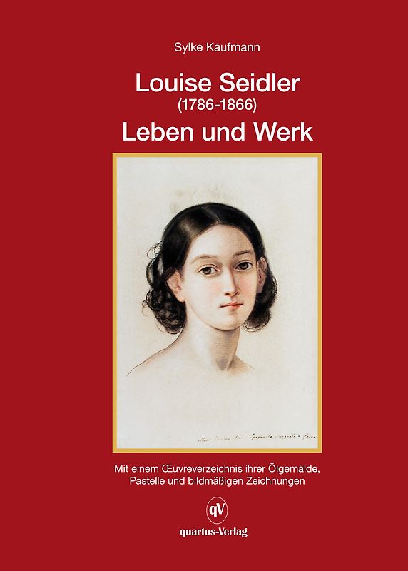 Luoise Seidler (1786-1866) Leben und Werk; Band 1