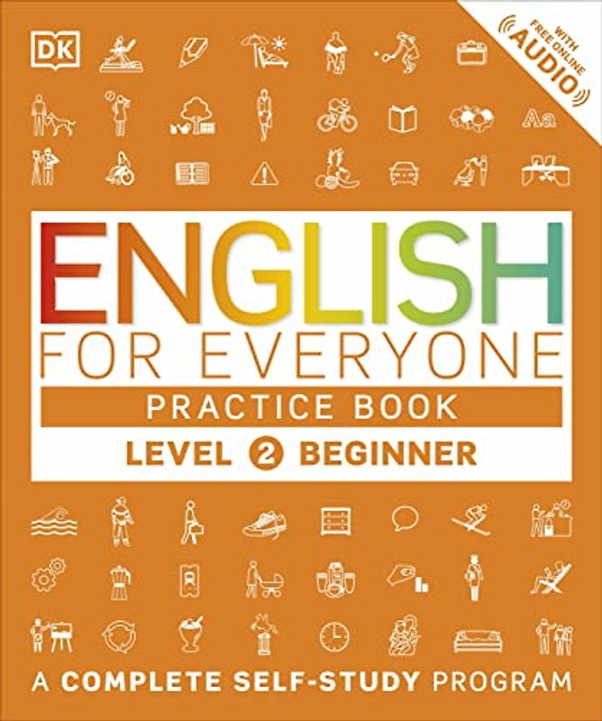 English for Everyone: Level 2: Beginner, Practice Book: A Complete Self-Study Program (DK English for Everyone)