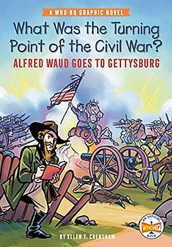 What Was the Turning Point of the Civil War?: Alfred Waud Goes to Gettysburg