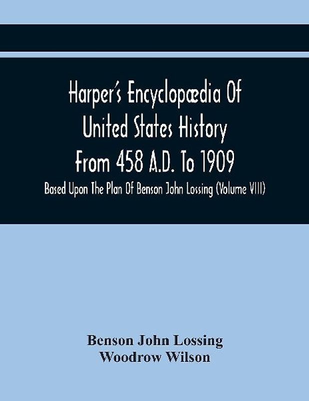 Harper'S Encyclopædia Of United States History From 458 A.D. To 1909