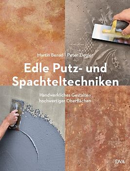 Edle Putz- und Spachteltechniken