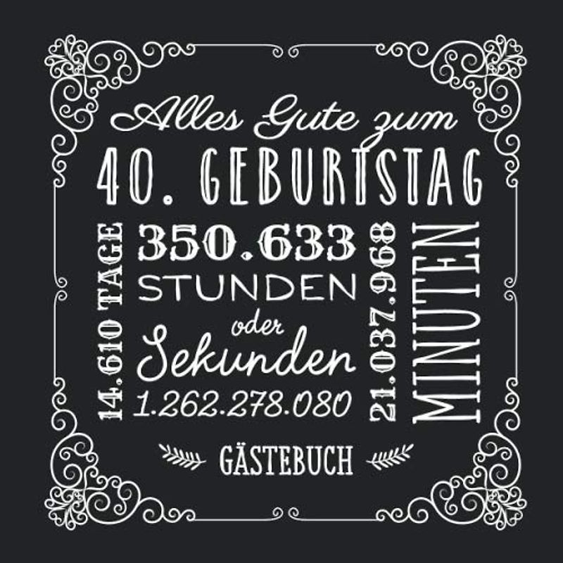 Alles Gute zum 40. Geburtstag: Gästebuch zum 40.Geburtstag für Mann oder Frau - 40 Jahre Geschenkidee & Vintage Deko Schwarz - Buch für Glückwünsche und Fotos der Gäste
