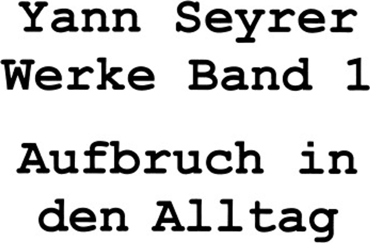 Werke Band 1, Aufbruch in den Alltag