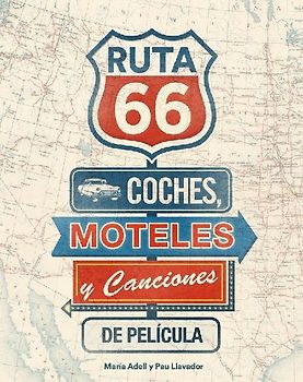 Ruta 66 : coches, moteles y canciones de película