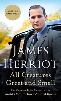 All Creatures Great and Small: The Warm and Joyful Memoirs of the Worlds Most Beloved Animal Doctor