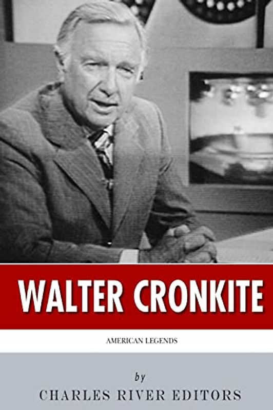 American Legends: The Life of Walter Cronkite