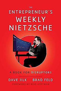 The Entrepreneur’s Weekly Nietzsche: A Book for Disruptors