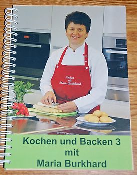 Kochen und Backen 3 mit Maria Burkhard