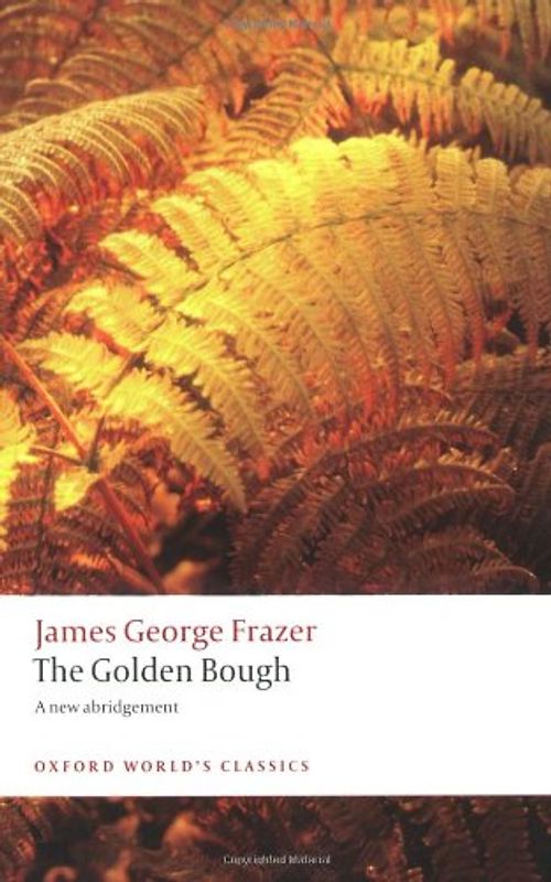 The Golden Bough: A Study in Magic and Religion (Oxford World's Classics) - James George Frazer