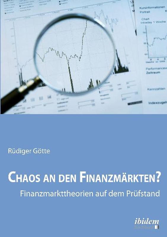 Chaos an den Finanzmärkten? - Finanzmarkttheorien auf dem Prüfstand