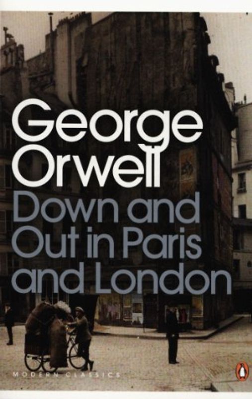 Down an Out in Paris and London (Penguin Modern Classics) - George Orwell