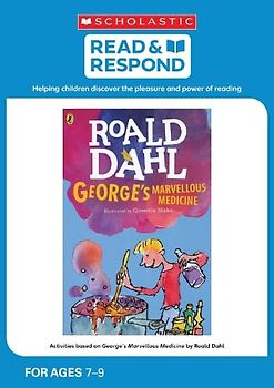 George's Marvellous Medicine: teaching activities for guided and shared reading, writing, speaking, listening and more! (Read & Respond): 1